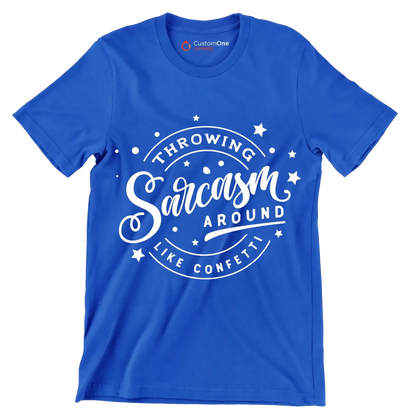 Throwing sarcasm around like confetti - Sarcasm Themed T-Shirt-Blue-S-Custom One Express