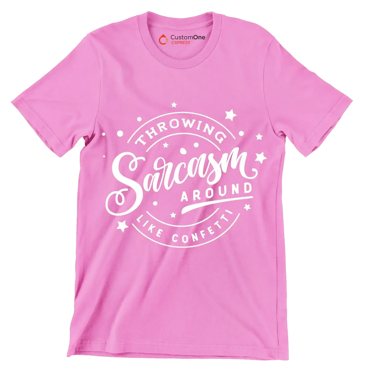 Throwing sarcasm around like confetti - Sarcasm Themed T-Shirt-Pink-S-Custom One Express