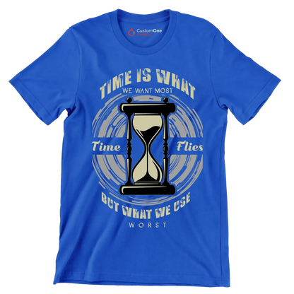 Time Is What We Want Most Time Flies But What We Use Worst - Motivational Themed T-Shirt-Blue-S-Custom One Express