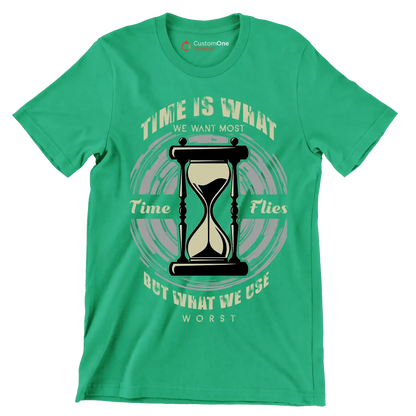 Time Is What We Want Most Time Flies But What We Use Worst - Motivational Themed T-Shirt-Green-S-Custom One Express