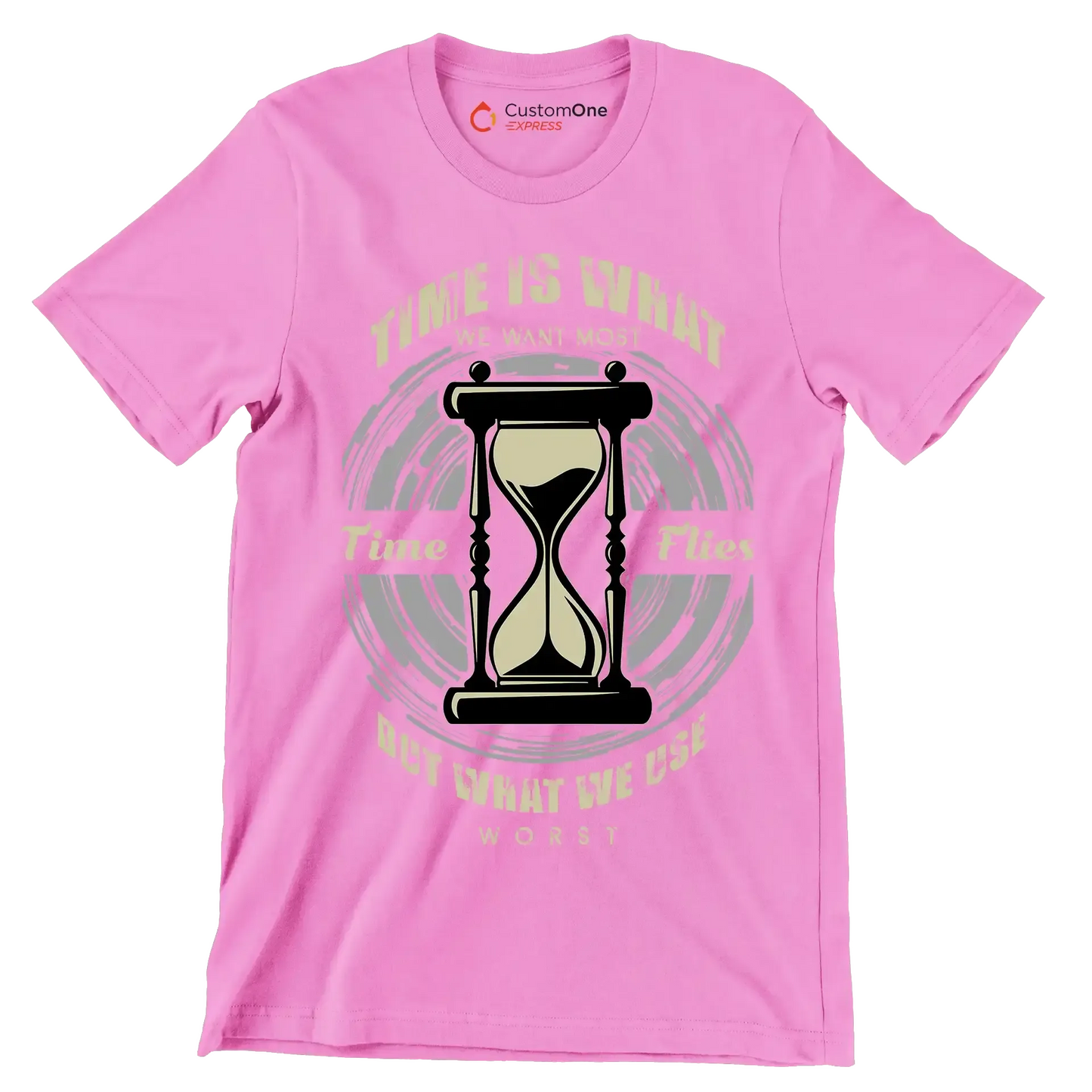 Time Is What We Want Most Time Flies But What We Use Worst - Motivational Themed T-Shirt-Pink-S-Custom One Express