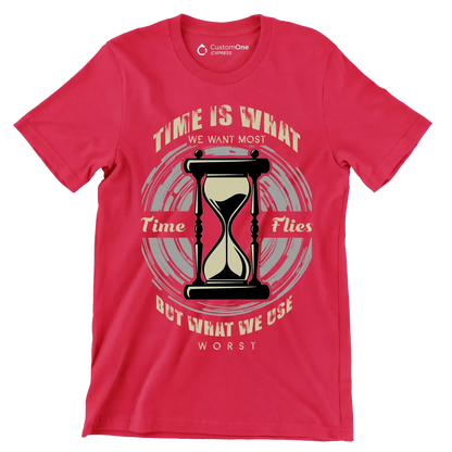 Time Is What We Want Most Time Flies But What We Use Worst - Motivational Themed T-Shirt-Red-S-Custom One Express