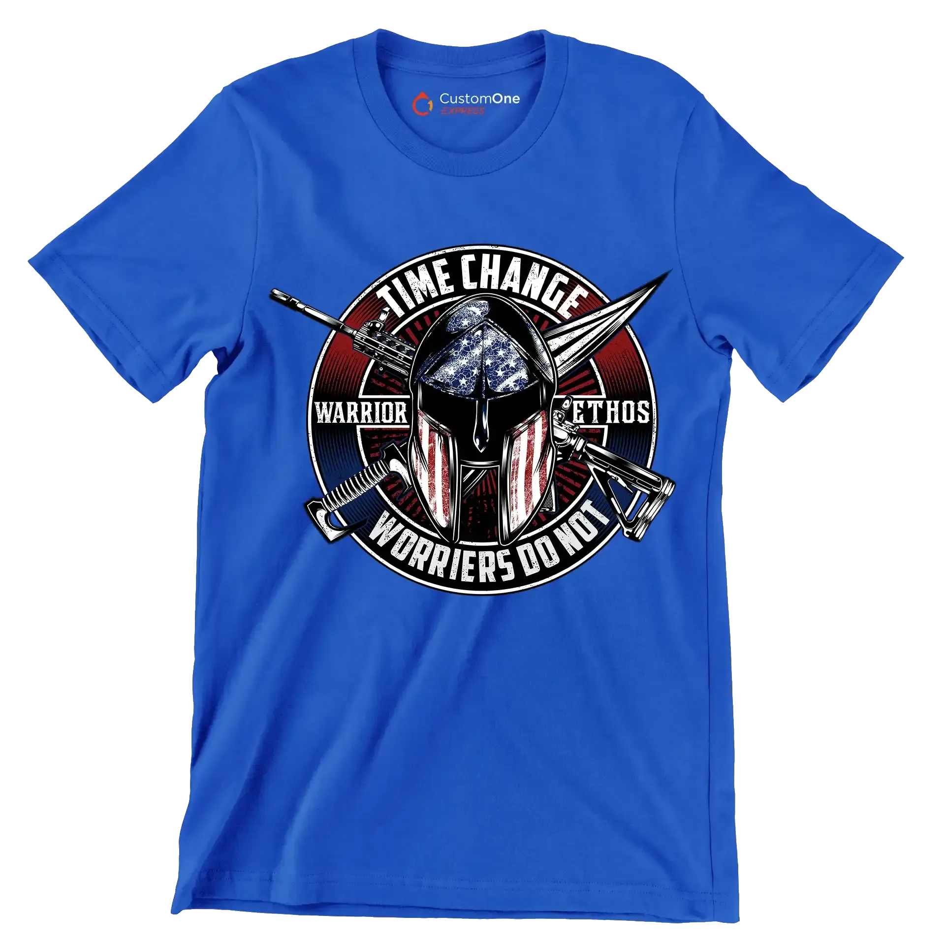Time change warrior ethos warriors do not - Veterans Themed T-Shirt-Blue-S-Custom One Express
