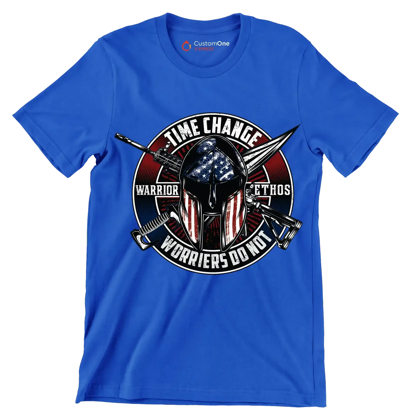 Time change warrior ethos warriors do not - Veterans Themed T-Shirt-Blue-S-Custom One Express
