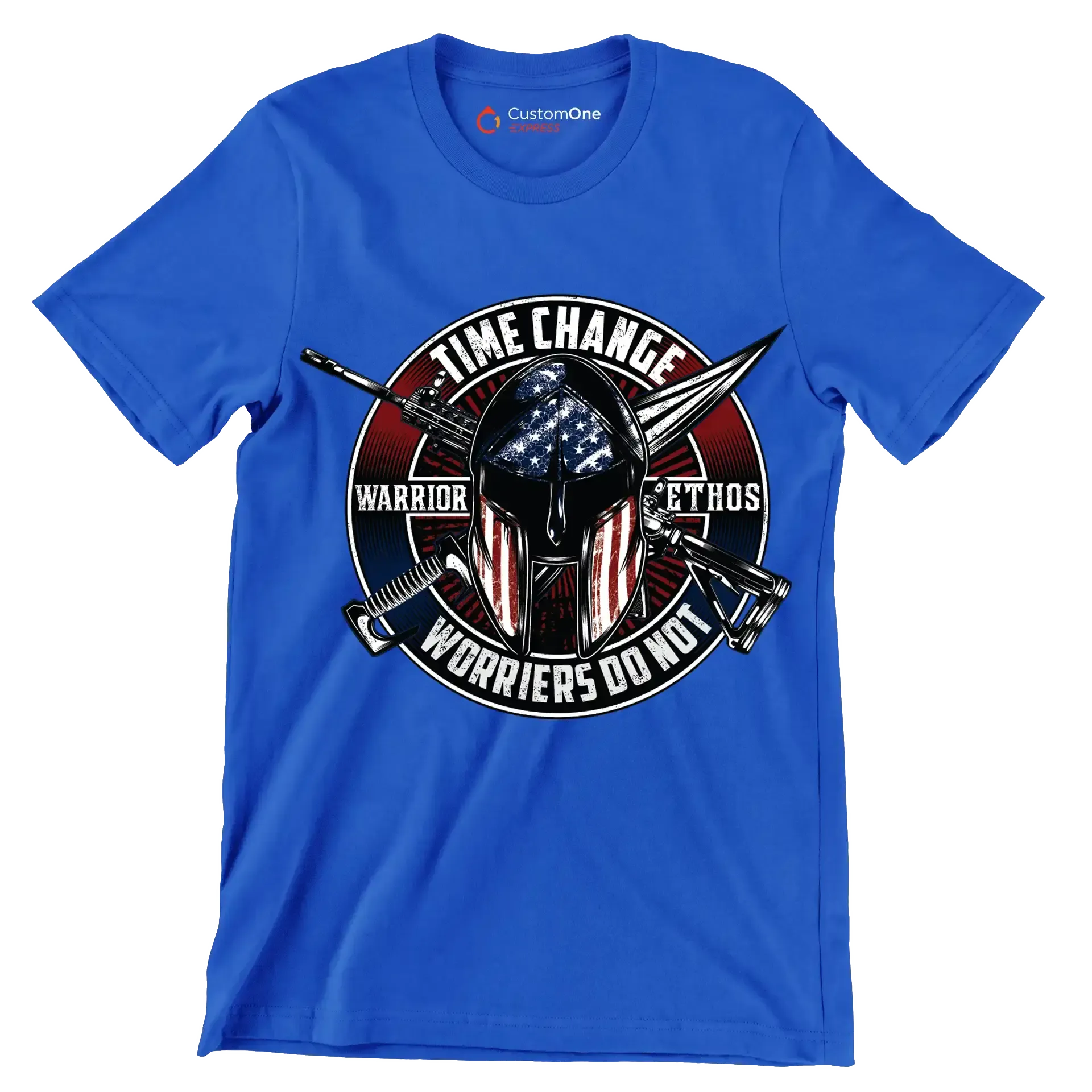 Time change warrior ethos warriors do not - Veterans Themed T-Shirt-Blue-S-Custom One Express