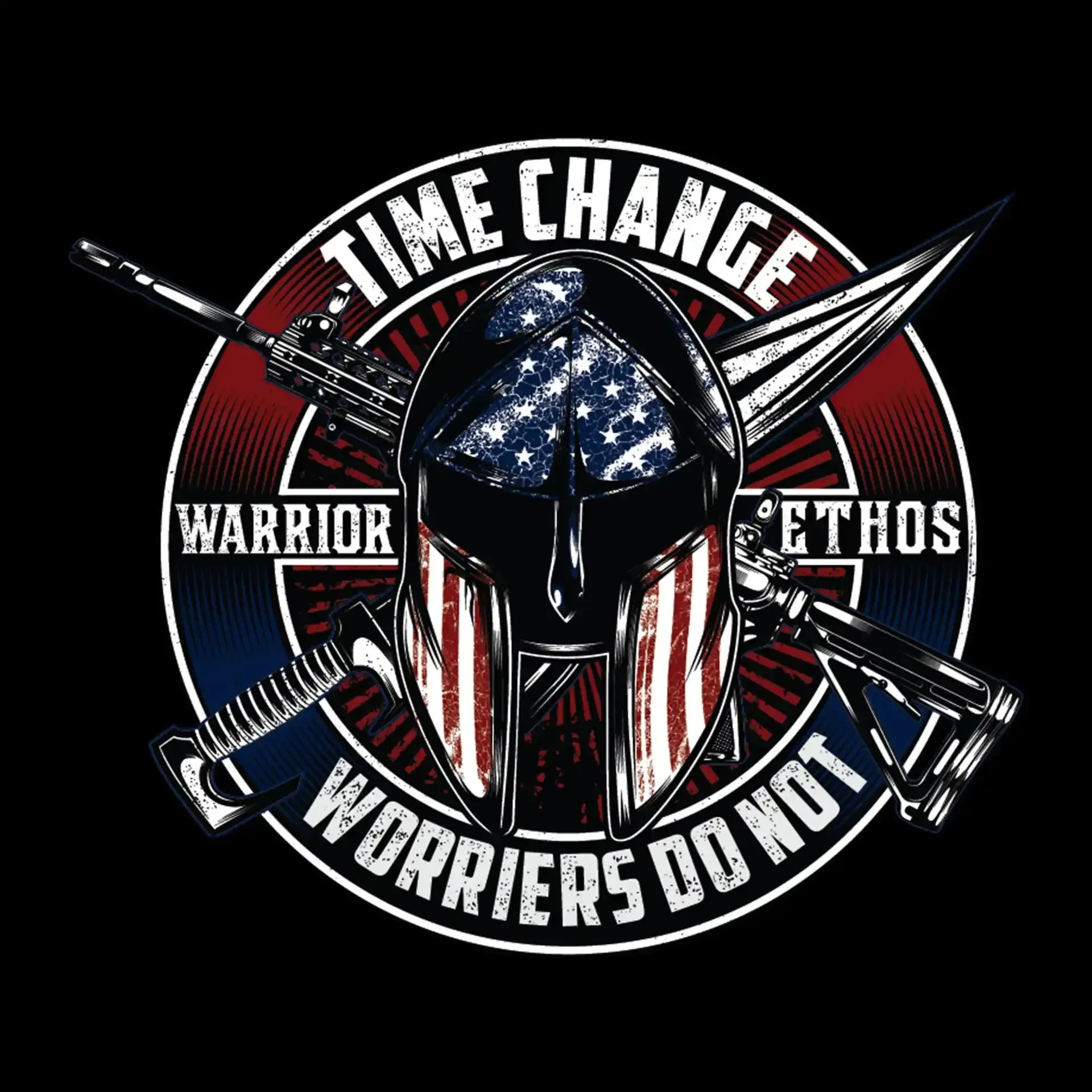 Time change warrior ethos warriors do not - Veterans Themed T-Shirt-Black-S-Custom One Express