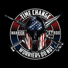 Time change warrior ethos warriors do not - Veterans Themed T-Shirt-Black-S-Custom One Express