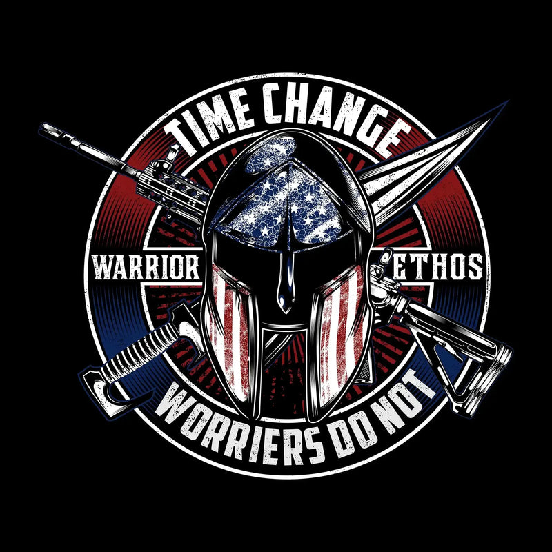 Time change warrior ethos warriors do not - Veterans Themed T-Shirt-Black-S-Custom One Express
