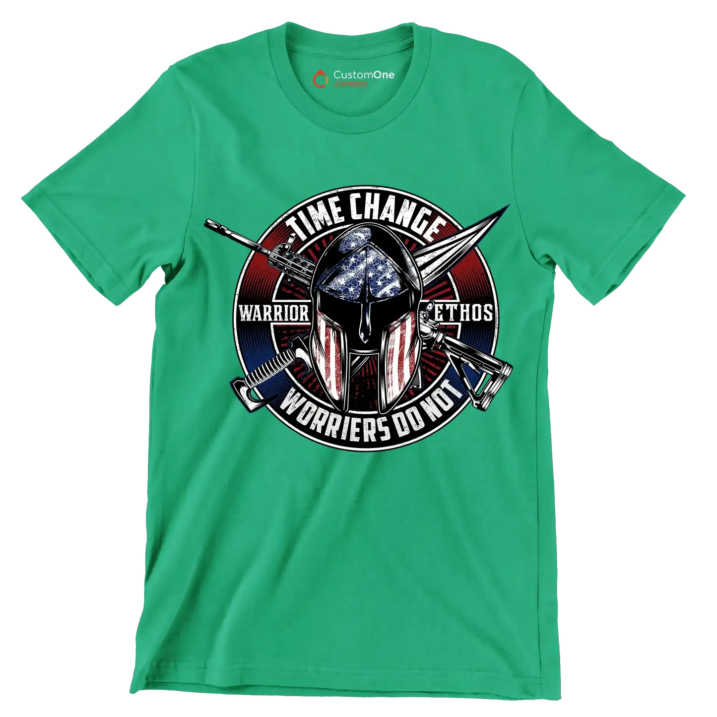 Time change warrior ethos warriors do not - Veterans Themed T-Shirt-Green-S-Custom One Express