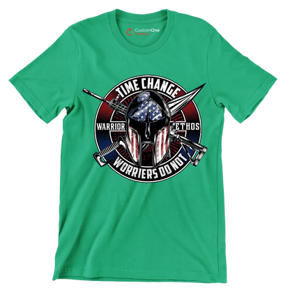 Time change warrior ethos warriors do not - Veterans Themed T-Shirt-Green-S-Custom One Express