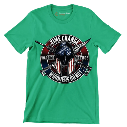 Time change warrior ethos warriors do not - Veterans Themed T-Shirt-Green-S-Custom One Express