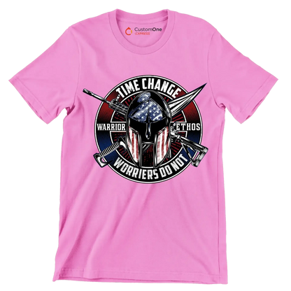 Time change warrior ethos warriors do not - Veterans Themed T-Shirt-Pink-S-Custom One Express