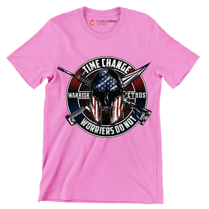 Time change warrior ethos warriors do not - Veterans Themed T-Shirt-Pink-S-Custom One Express