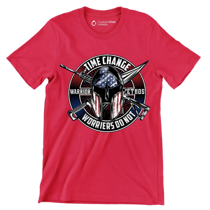 Time change warrior ethos warriors do not - Veterans Themed T-Shirt-Red-S-Custom One Express