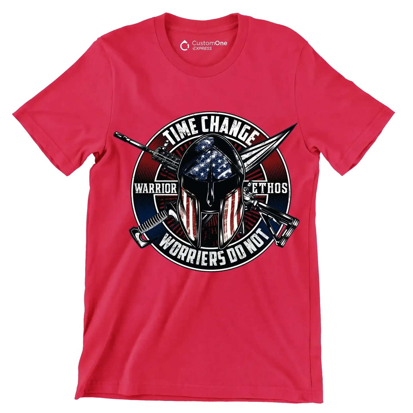 Time change warrior ethos warriors do not - Veterans Themed T-Shirt-Red-S-Custom One Express