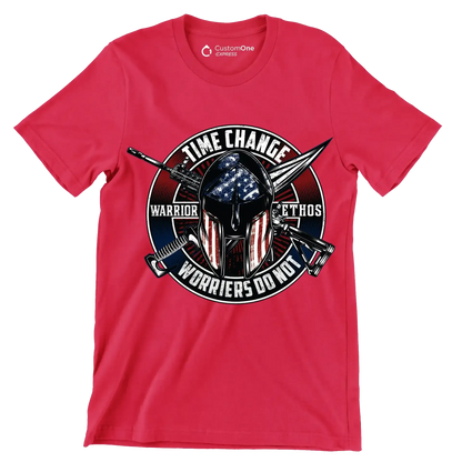 Time change warrior ethos warriors do not - Veterans Themed T-Shirt-Red-S-Custom One Express