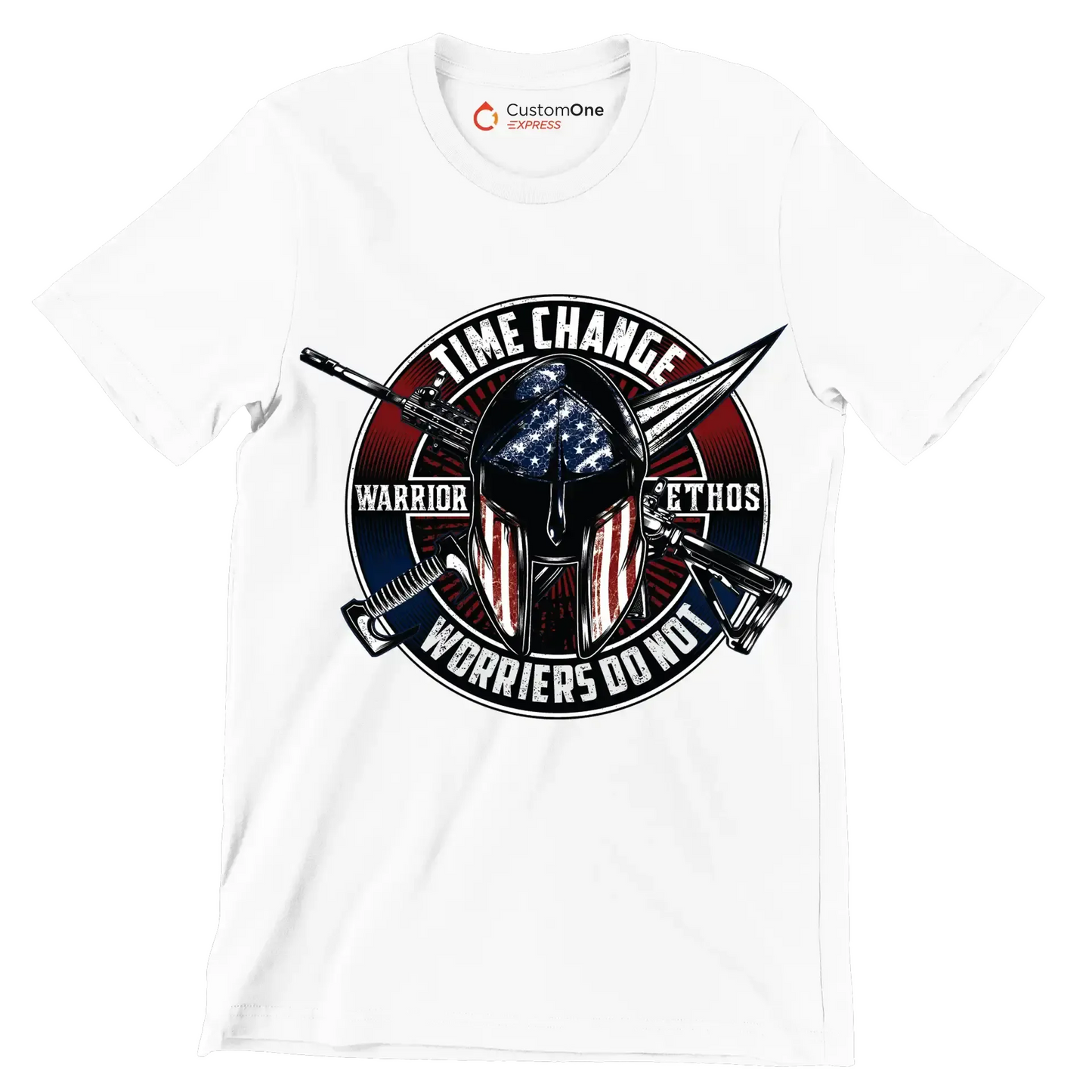 Time change warrior ethos warriors do not - Veterans Themed T-Shirt-White-S-Custom One Express