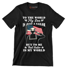 To The World My Son Is Just A Sailor But To Me That Sailor Is My World - Veterans Themed T-Shirt-Black-S-Custom One Express