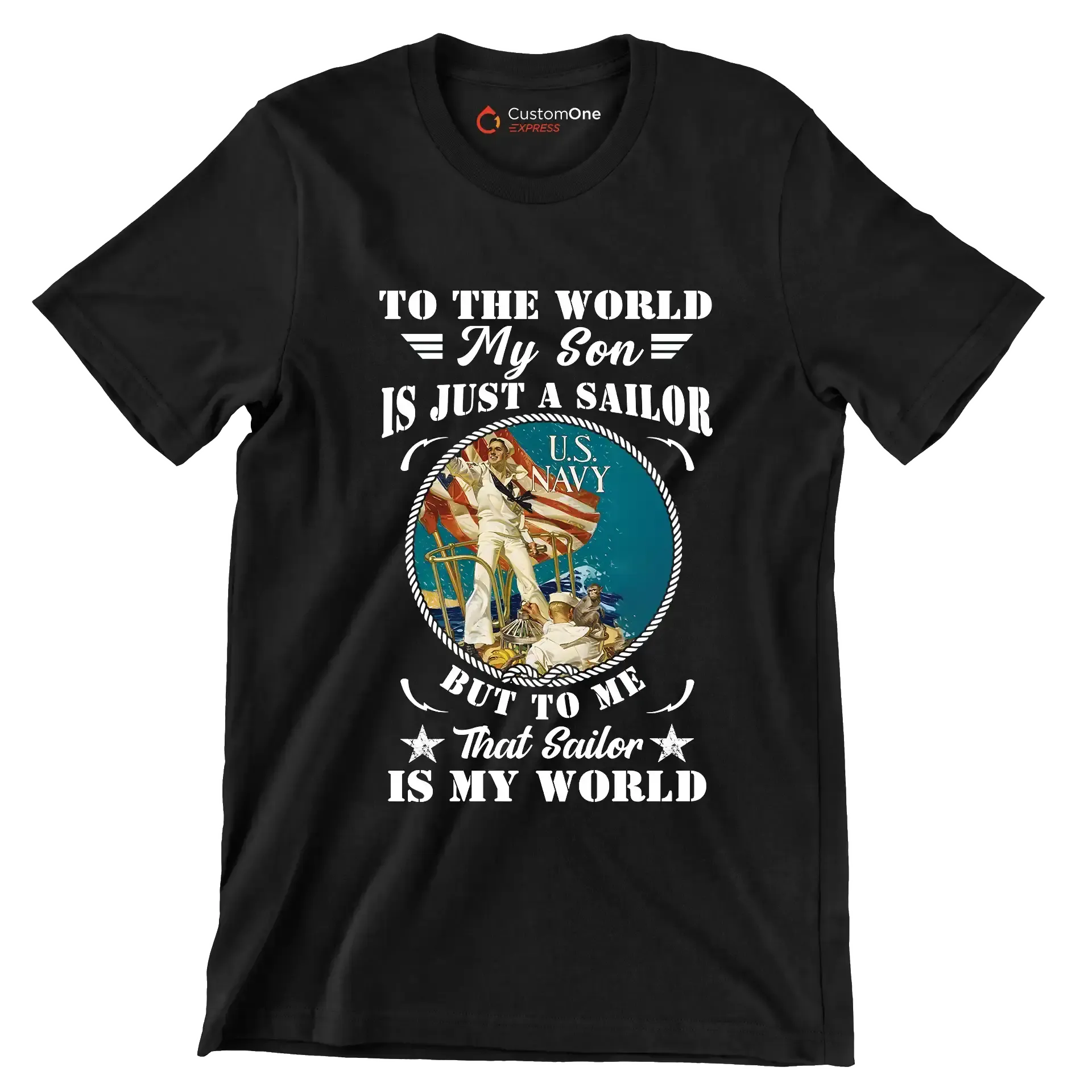 To The World My Son Is Just A Sailor But To Me That Sailor Is My World - Veterans Themed T-Shirt-Black-S-Custom One Express