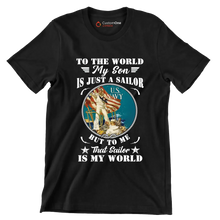 To The World My Son Is Just A Sailor But To Me That Sailor Is My World - Veterans Themed T-Shirt-Black-S-Custom One Express