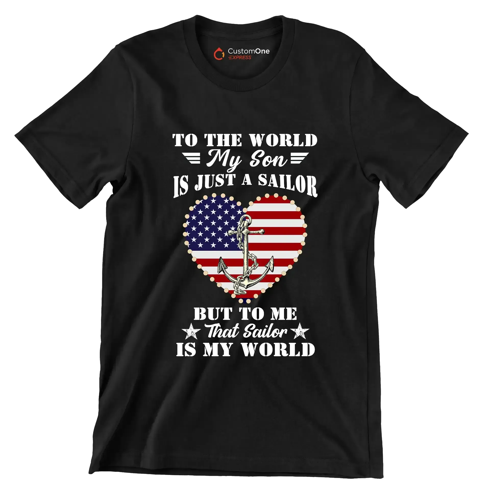 To The World My Son Is Just A Sailor But To Me That Sailor Is My World - Veterans Themed T-Shirt-Black-S-Custom One Express