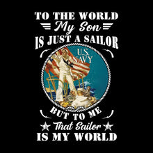 To The World My Son Is Just A Sailor But To Me That Sailor Is My World - Veterans Themed T-Shirt-Black-S-Custom One Express