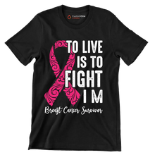 To live is to fight I_m breast cancer survivor - Breast Cancer Awareness T-Shirt-Black-S-Custom One Express