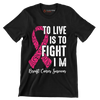 To live is to fight I_m breast cancer survivor - Breast Cancer Awareness T-Shirt-Black-S-Custom One Express