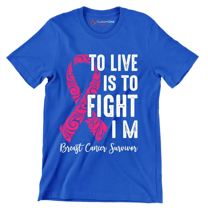 To live is to fight I_m breast cancer survivor - Breast Cancer Awareness T-Shirt-Blue-S-Custom One Express