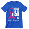 To live is to fight I_m breast cancer survivor - Breast Cancer Awareness T-Shirt-Blue-S-Custom One Express