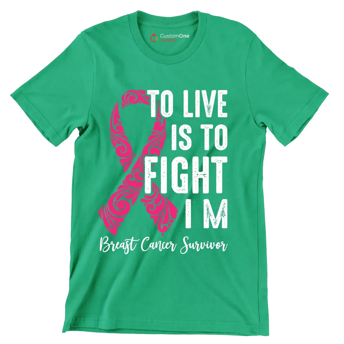 To live is to fight I_m breast cancer survivor - Breast Cancer Awareness T-Shirt-Green-S-Custom One Express