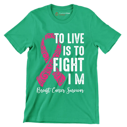 To live is to fight I_m breast cancer survivor - Breast Cancer Awareness T-Shirt-Green-S-Custom One Express
