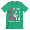 To live is to fight I_m breast cancer survivor - Breast Cancer Awareness T-Shirt-Green-S-Custom One Express