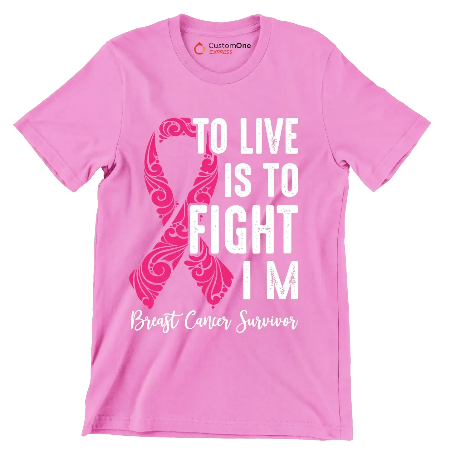 To live is to fight I_m breast cancer survivor - Breast Cancer Awareness T-Shirt-Pink-S-Custom One Express