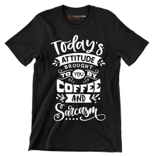 Today's attitude brought to you by coffee and sarcasm - Sarcasm Themed T-Shirt-Black-S-Custom One Express