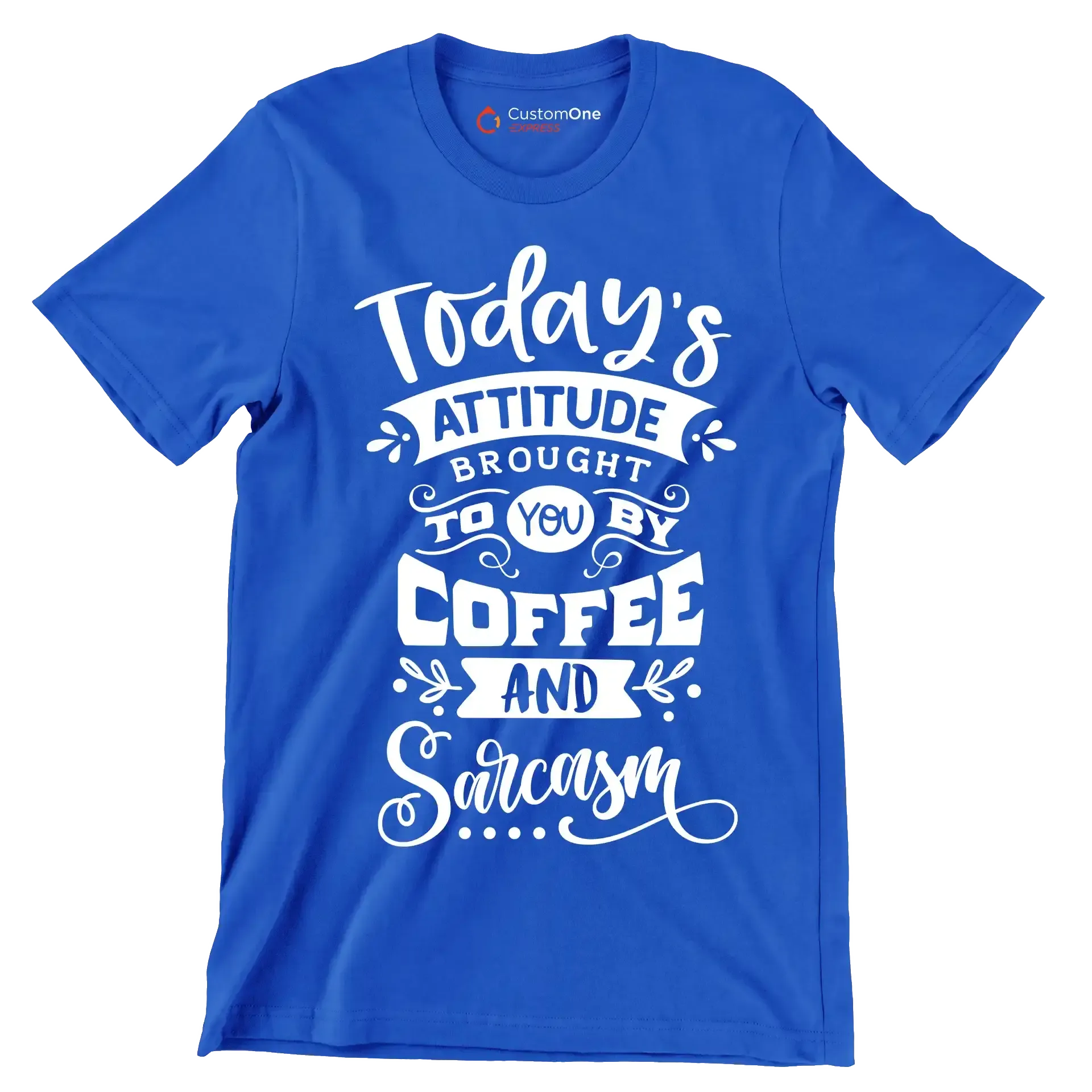 Today's attitude brought to you by coffee and sarcasm - Sarcasm Themed T-Shirt-Blue-S-Custom One Express