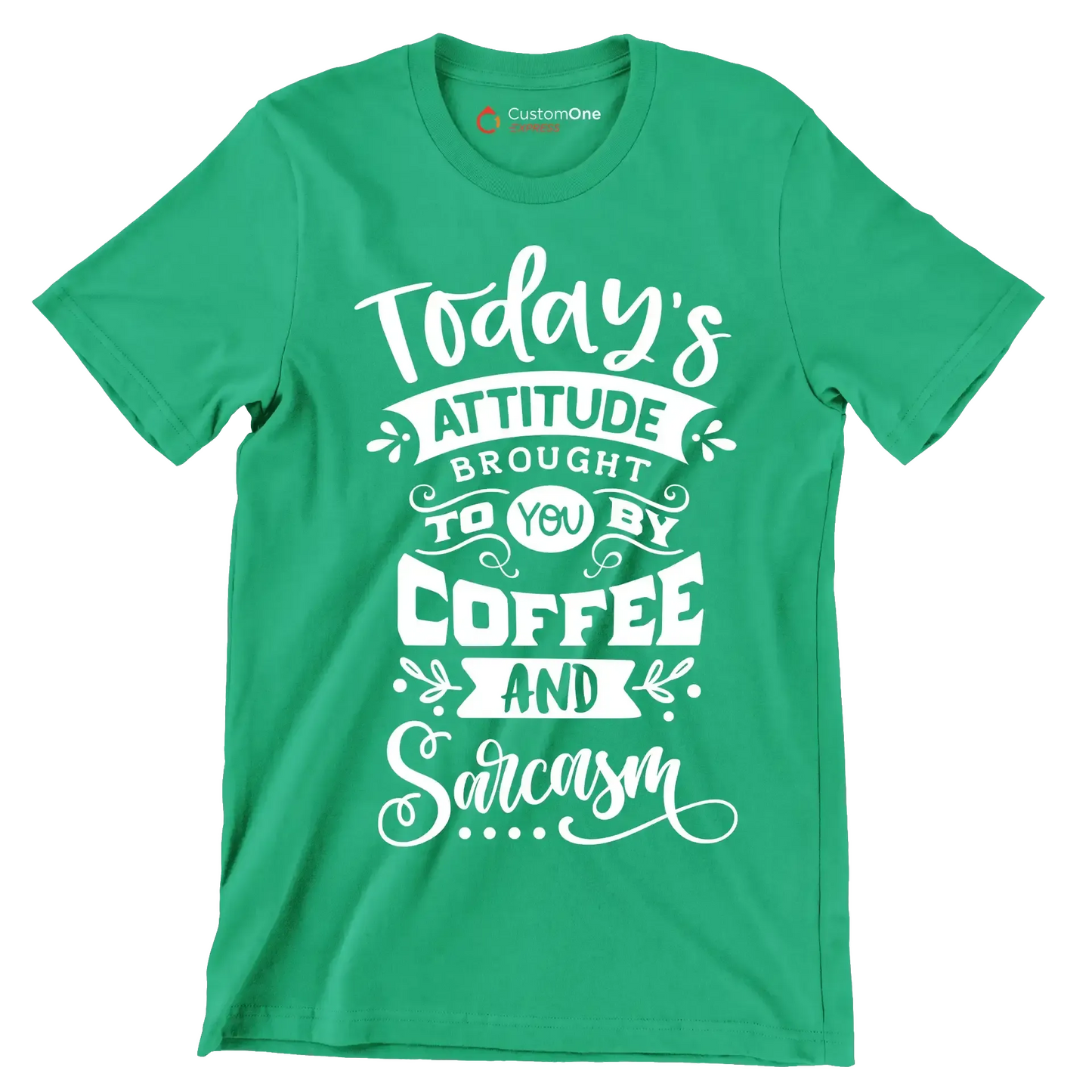 Today's attitude brought to you by coffee and sarcasm - Sarcasm Themed T-Shirt-Green-S-Custom One Express