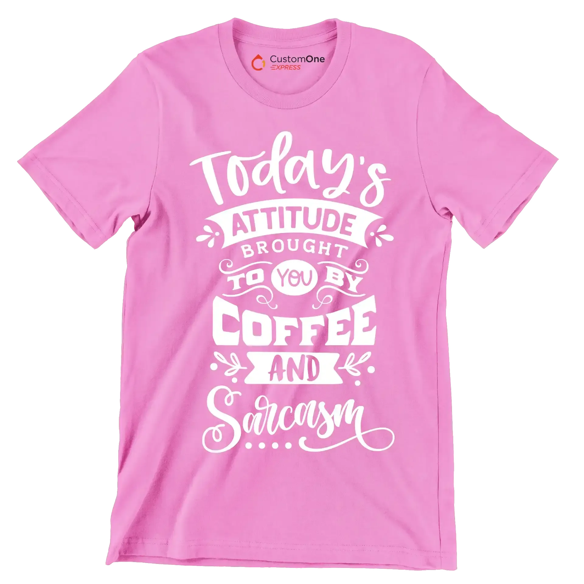 Today's attitude brought to you by coffee and sarcasm - Sarcasm Themed T-Shirt-Pink-S-Custom One Express