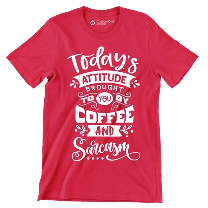 Today's attitude brought to you by coffee and sarcasm - Sarcasm Themed T-Shirt-Red-S-Custom One Express