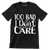Too bad I don't care - Sarcasm Themed T-Shirt-Black-S-Custom One Express