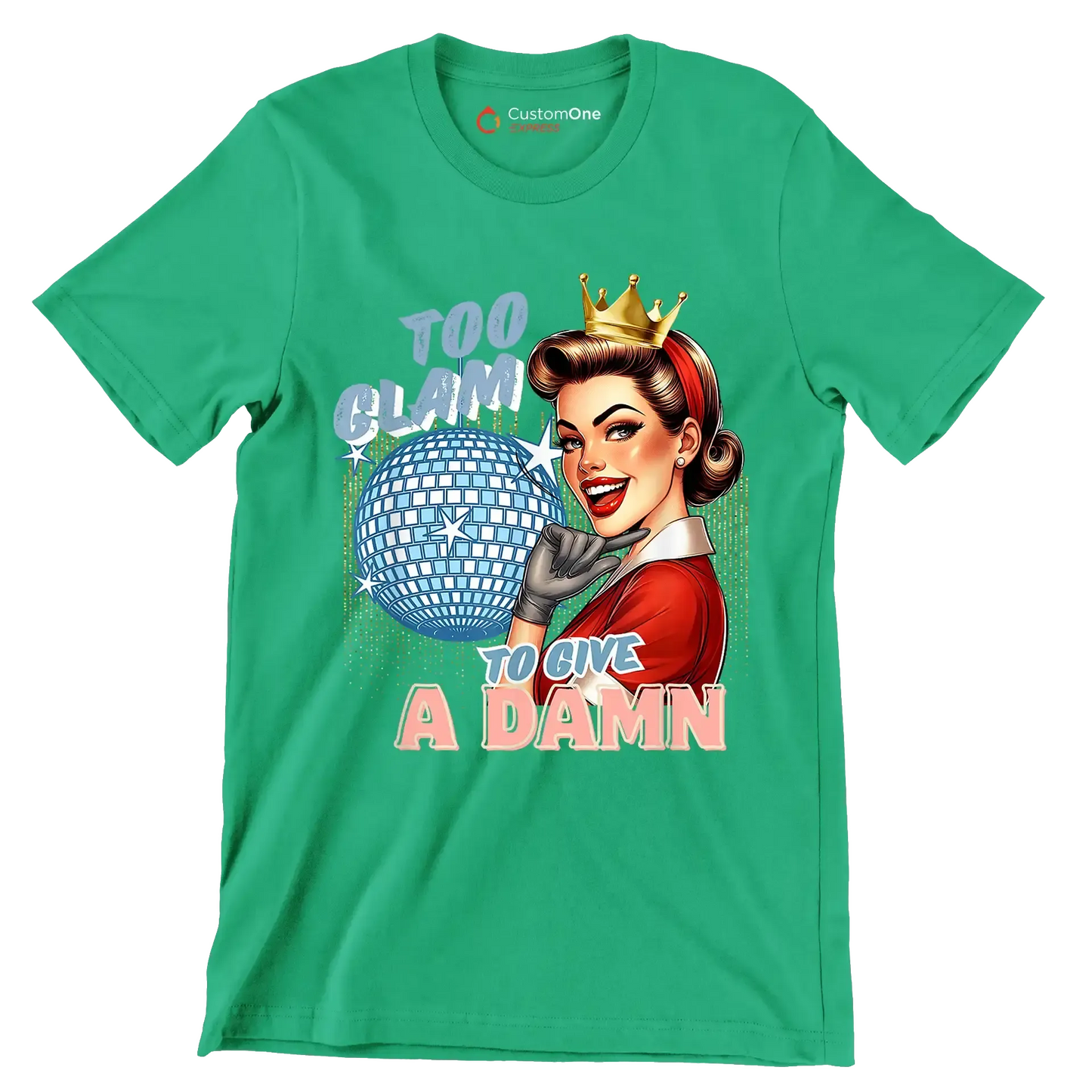 Too glam to give a damn - Retro Themed T-Shirt-Green-S-Custom One Express