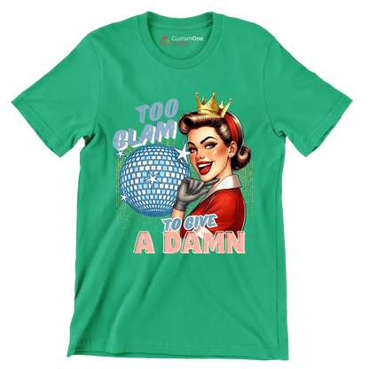 Too glam to give a damn - Retro Themed T-Shirt-Green-S-Custom One Express