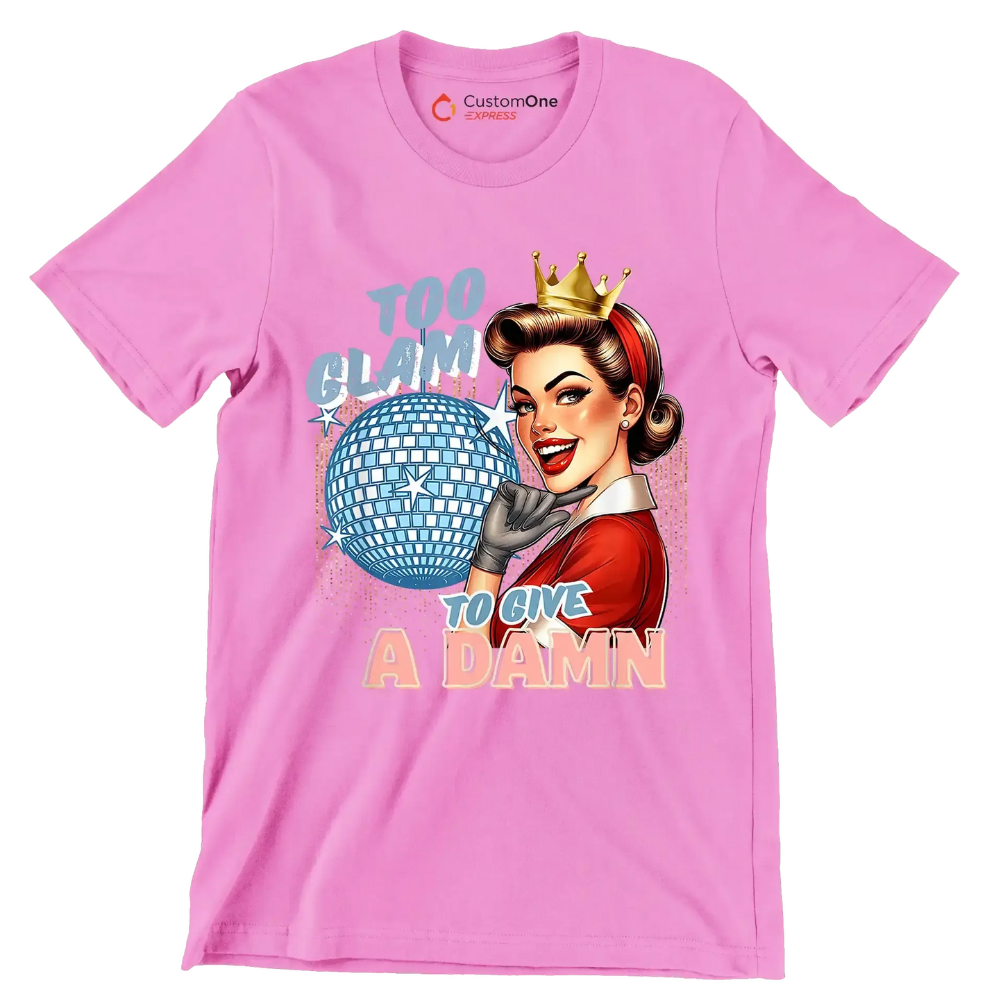 Too glam to give a damn - Retro Themed T-Shirt-Pink-S-Custom One Express