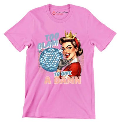 Too glam to give a damn - Retro Themed T-Shirt-Pink-S-Custom One Express