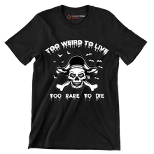 Top Weird To Live Too Rare To Die - Motivational Themed T-Shirt-Black-S-Custom One Express