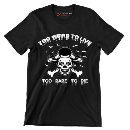 Top Weird To Live Too Rare To Die - Motivational Themed T-Shirt-Black-S-Custom One Express