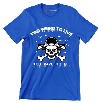 Top Weird To Live Too Rare To Die - Motivational Themed T-Shirt-Blue-S-Custom One Express