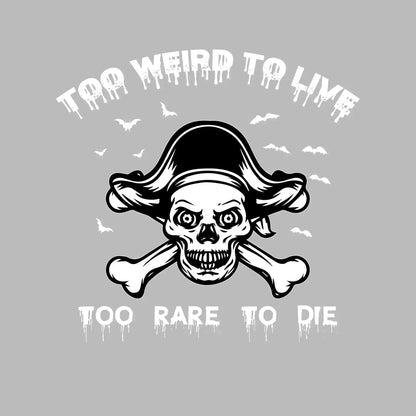 Top Weird To Live Too Rare To Die - Motivational Themed T-Shirt-Black-S-Custom One Express
