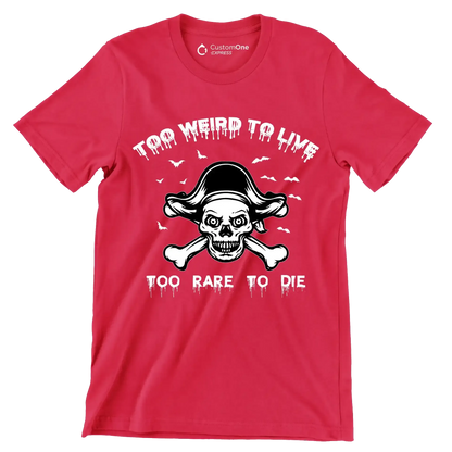 Top Weird To Live Too Rare To Die - Motivational Themed T-Shirt-Red-S-Custom One Express