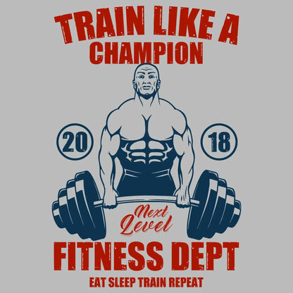 Train Like A Champion Next Level Fitness Dept Eat Sleep Train Repeat - Gym Themed T-Shirt-Blue-S-Custom One Express